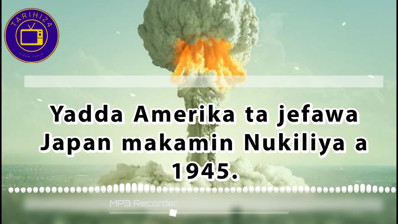 Yadda Amerika ta jefawa Japan makamin nukuliya a 1945, lokacin yakin duniya na biyu.