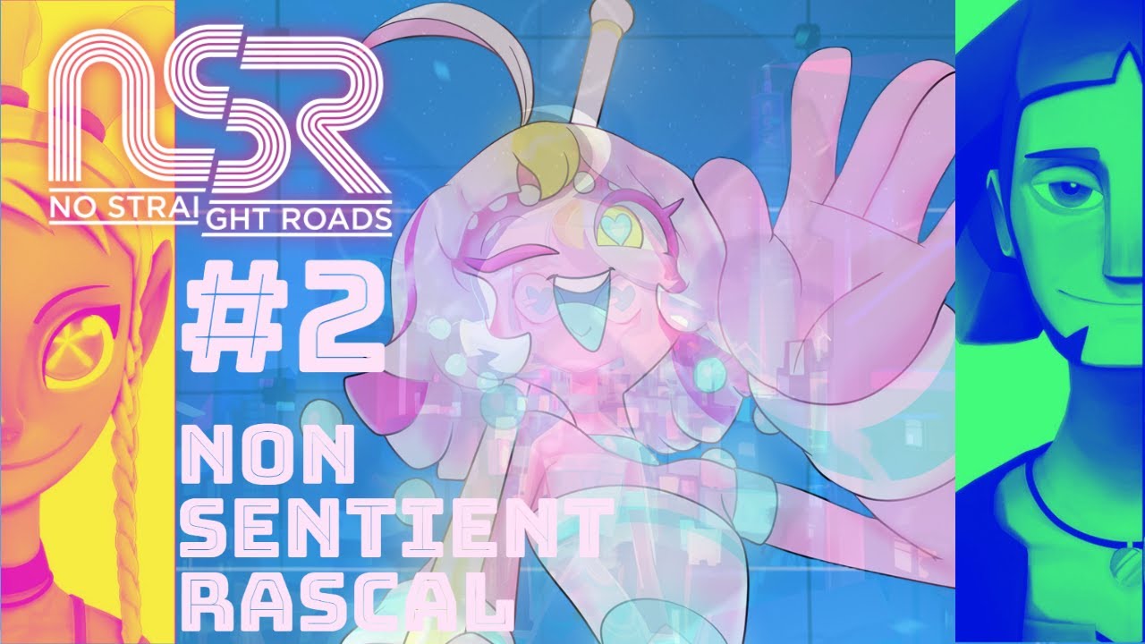 Non Sentient Rascal | No Straight Roads #2