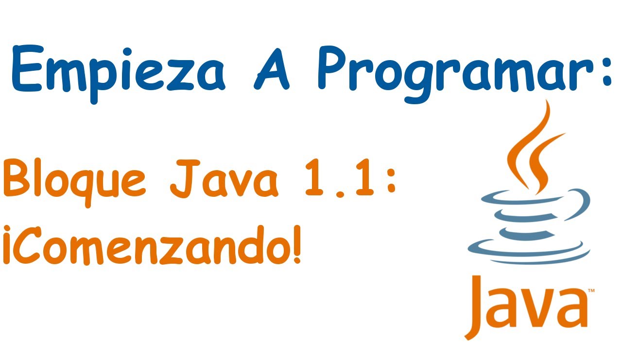 Bloque Java 1.1: Empezando el Curso de Java (Actualizado)