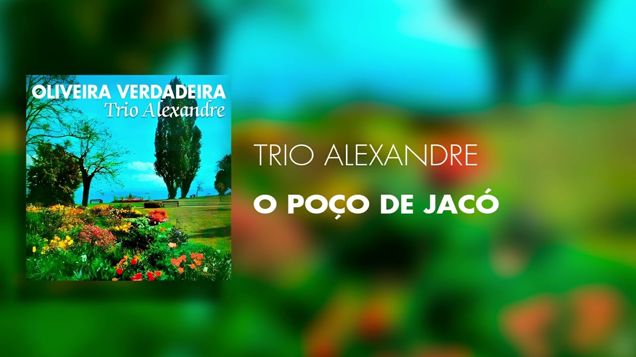 Trio Alexandre - O Poço de Jacó (Áudio Oficial)
