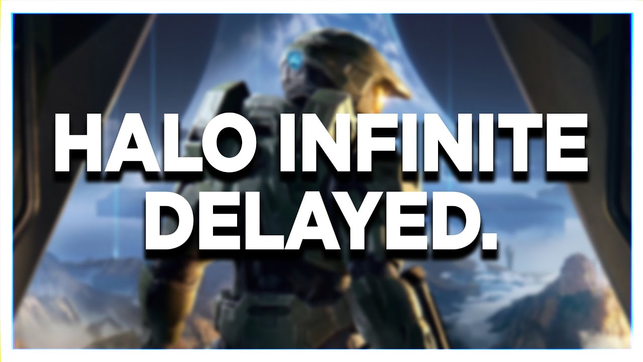 HALO INFINITE HAS BEEN DELAYED.