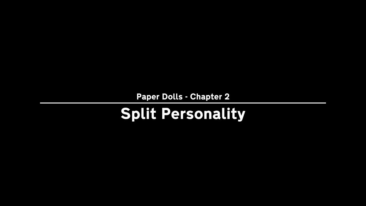 Split Personality | Last Stop (Paper Dolls - Chapter 2)