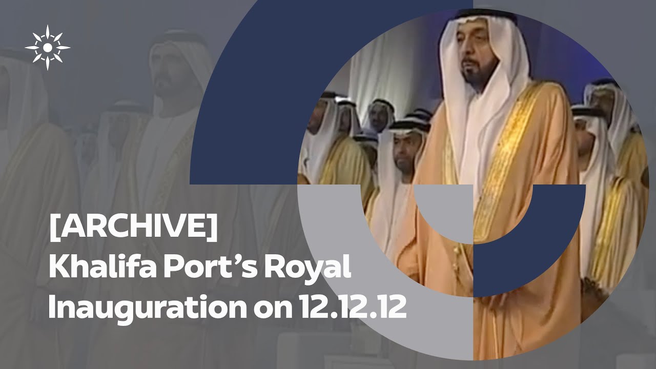 Royal Inauguration of Khalifa Port in Abu Dhabi on 12.12.12 [ARCHIVE]