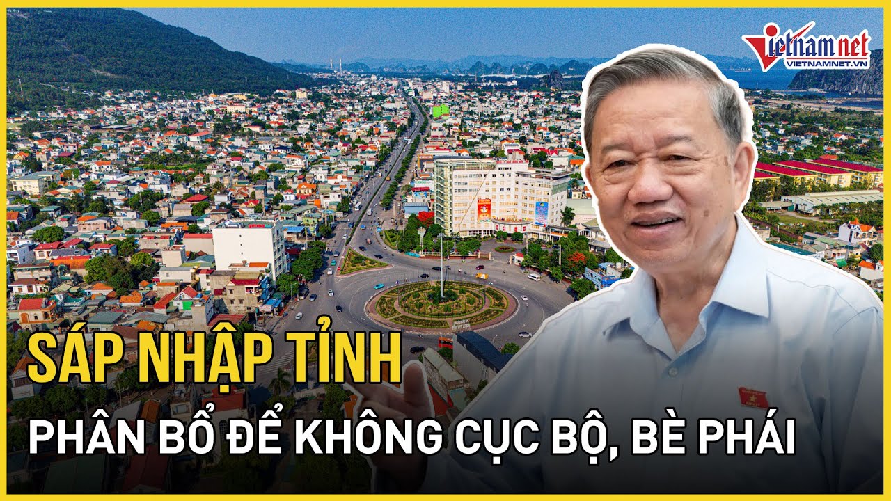 Sáp nhập tỉnh: Phân bổ thế nào để không cục bộ, bè phái | Báo VietNamNet