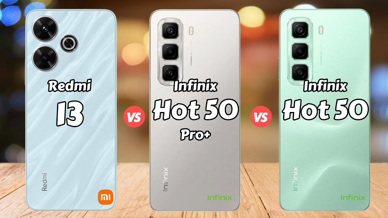 Redmi 13 vs Infinix Hot 50 Pro Plus vs Infinix Hot 50