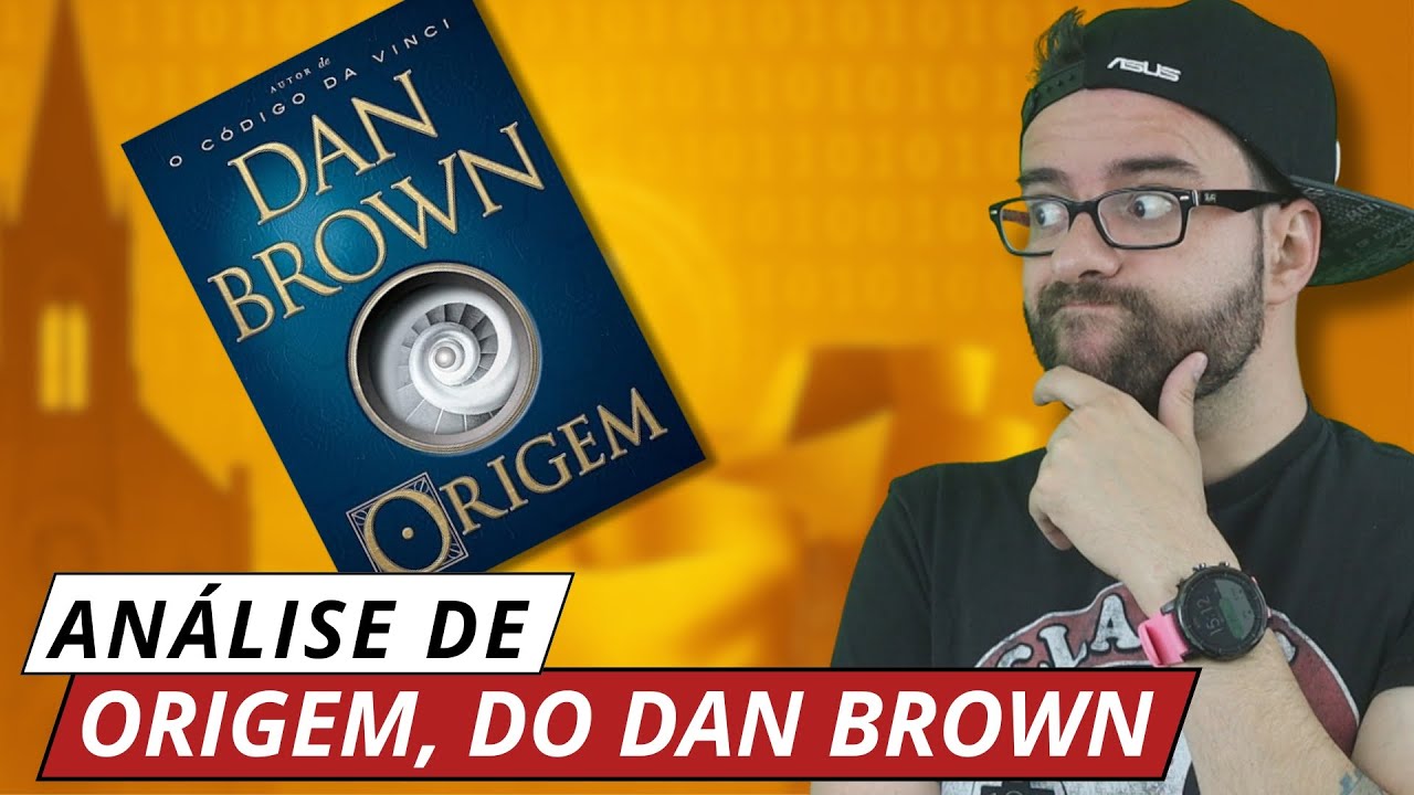 Dan Brown e a arte de escrever o mesmo livro 5 vezes (ANÁLISE DE ORIGEM)