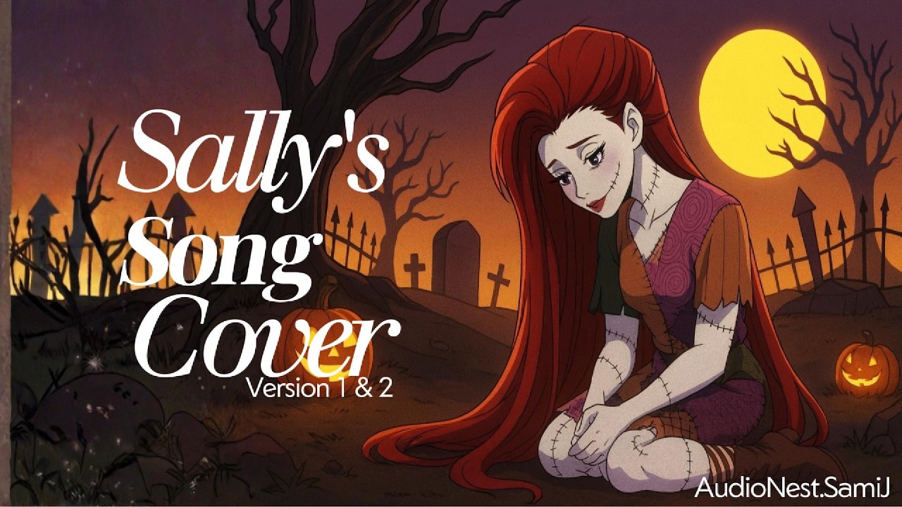 Sally’s Song – The Nightmare Before Christmas (Emotional Cover Versions 1 & 2) | AudioNest.SamiJ