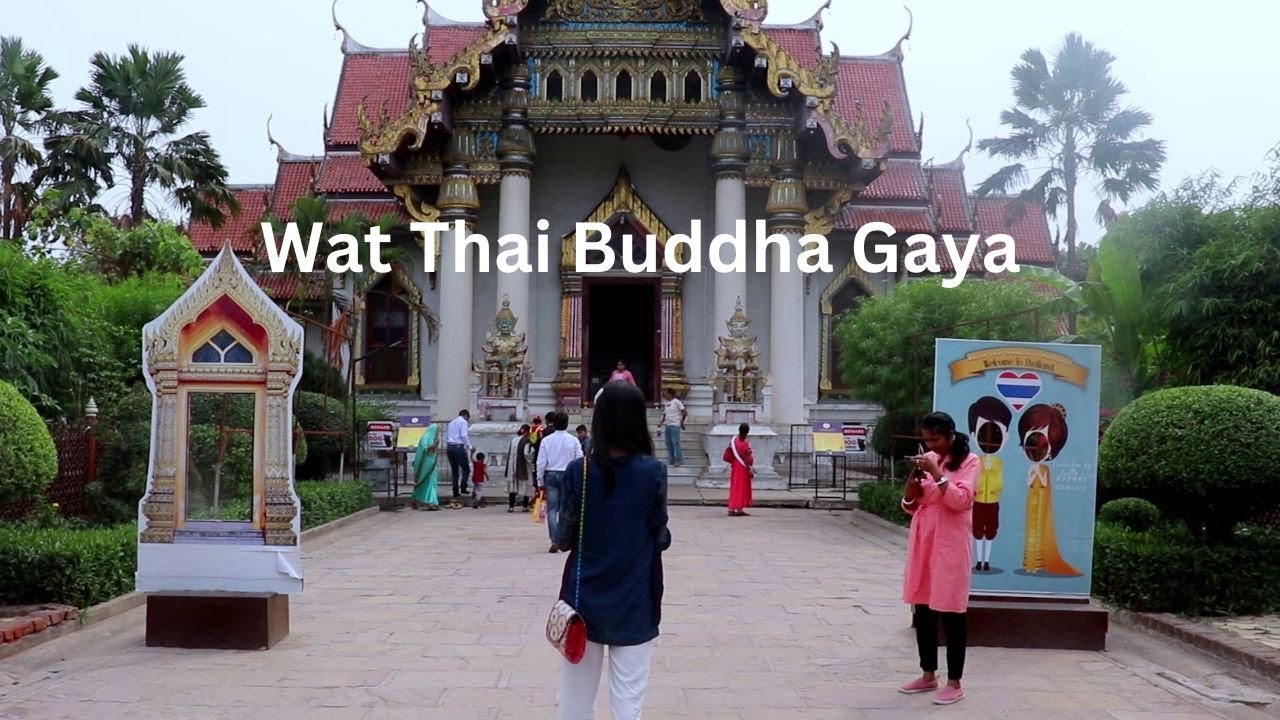 A Visit to the Wat Thai - Buddha Gaya