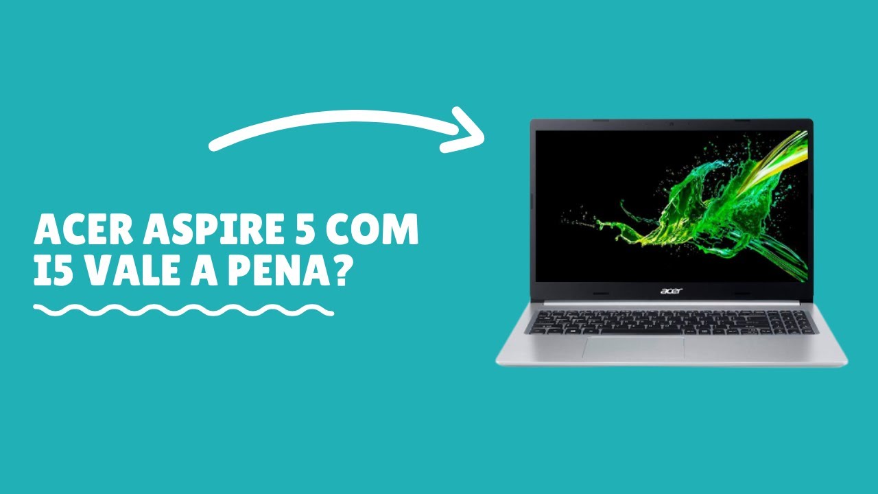 Acer Aspire 5 com Intel i5 10210U &eacute; bom? Vale a pena? An&aacute;lise/Review (A515-54-57EN, 557C, 55L0)