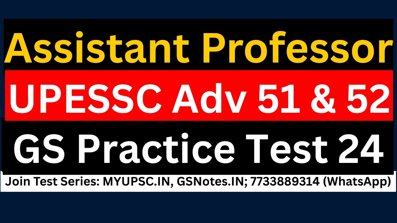 UPESSC Assistant Professor (Adv 51 & Adv 52) GK Paper Test 24 | UPHESC GS Paper Practice Test Series