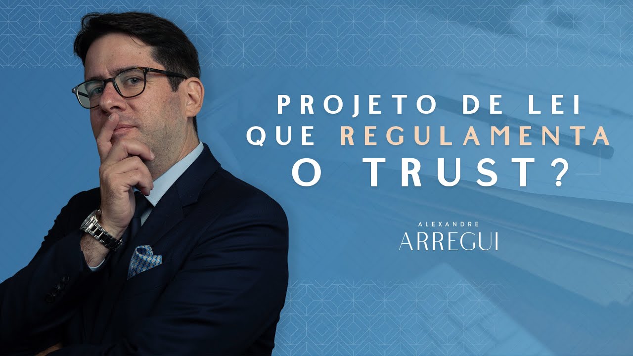 Projeto de Lei que regulamenta o trust no Brasil? | Planejamento Patrimonial Internacional