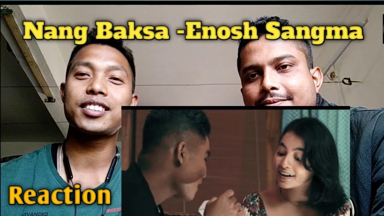 Nang Baksa - Enosh Sangma (REACTION) Northeast India  🇮🇳