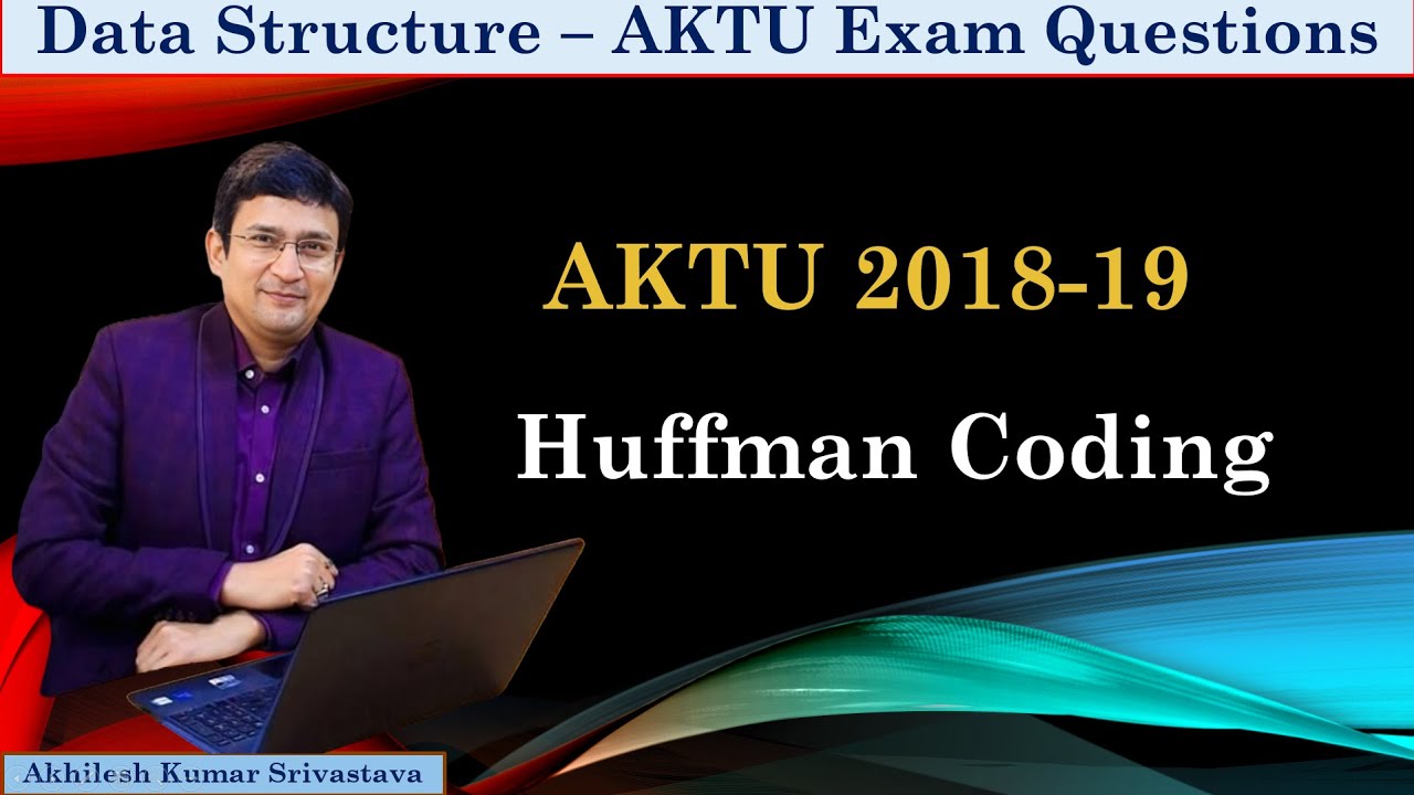 Huffman Coding for Optimal Codes || AKTU 2018-19 Exam Question || PYQ Data Structure