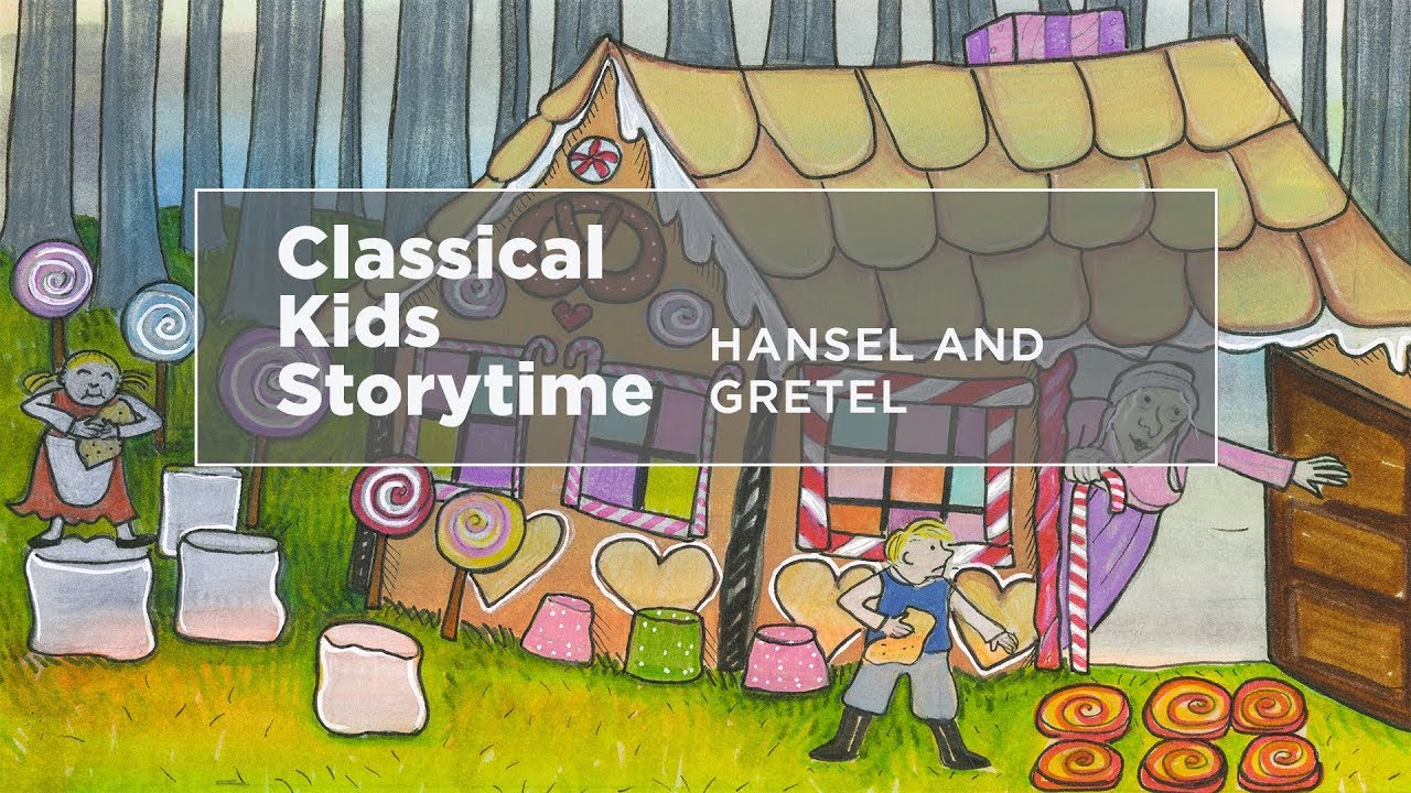 YourClassical Storytime Hansel and Gretel