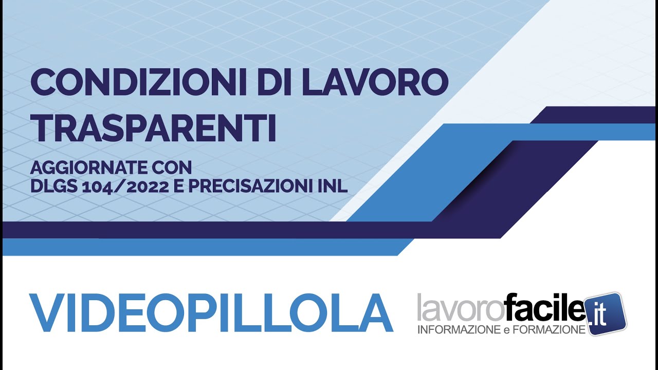 Videopillola Lavorofacile.it: Condizioni di lavoro trasparenti - Aggiornamento