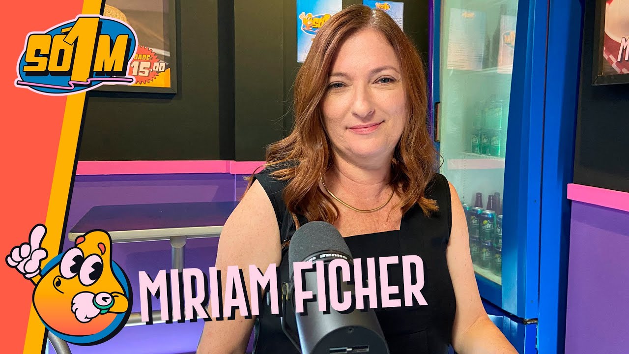 Miriam Ficher | Só 1 Minutinho Podcast