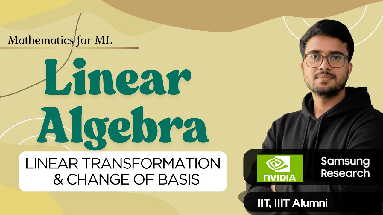 8.14 Linear Transformation & Change of Basis | Linear Algebra for ML