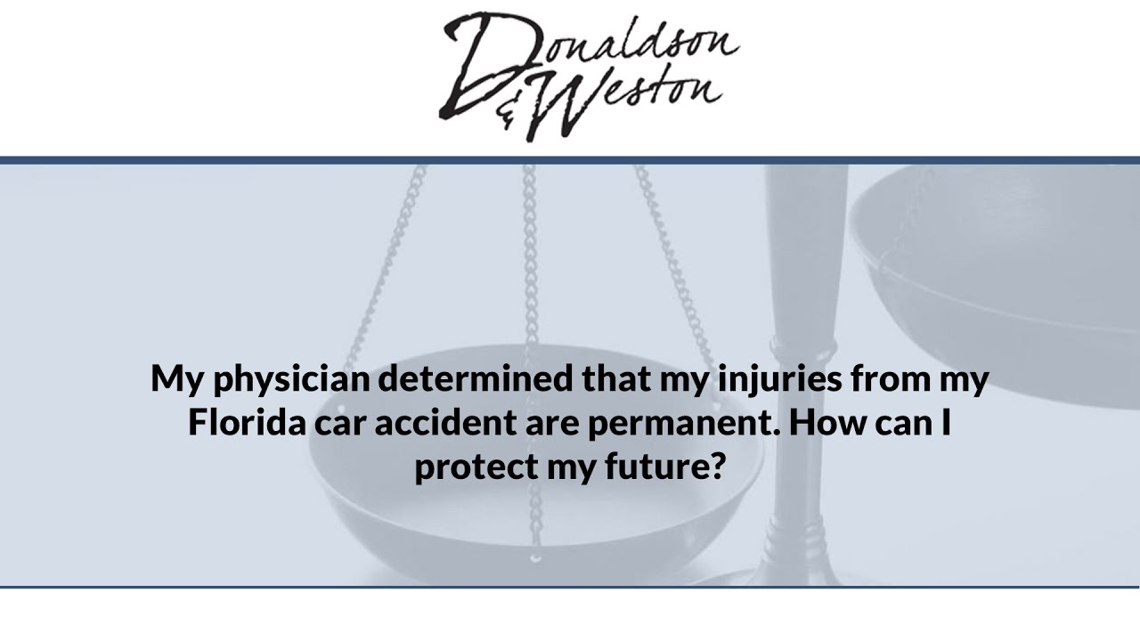 My physician determined that my injuries from my Florida car accident are permanent. How can...