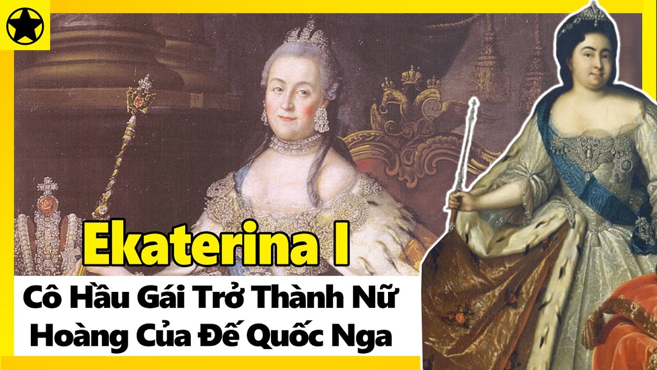 Ekaterina I - Cô Hầu Gái Trở Thành Nữ Hoàng Đầu Tiên Của Đế Quốc Nga