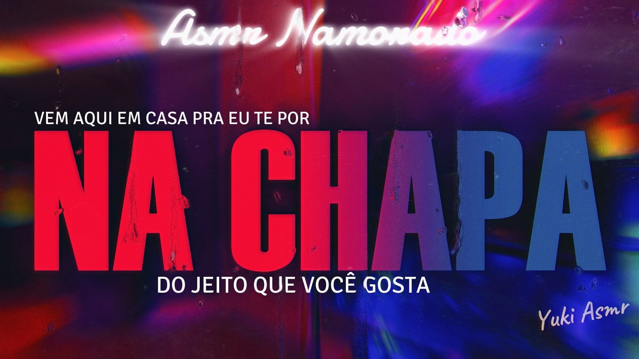 Asmr namorado | te BOT4ND0 NA CHAP4 (Descrição)