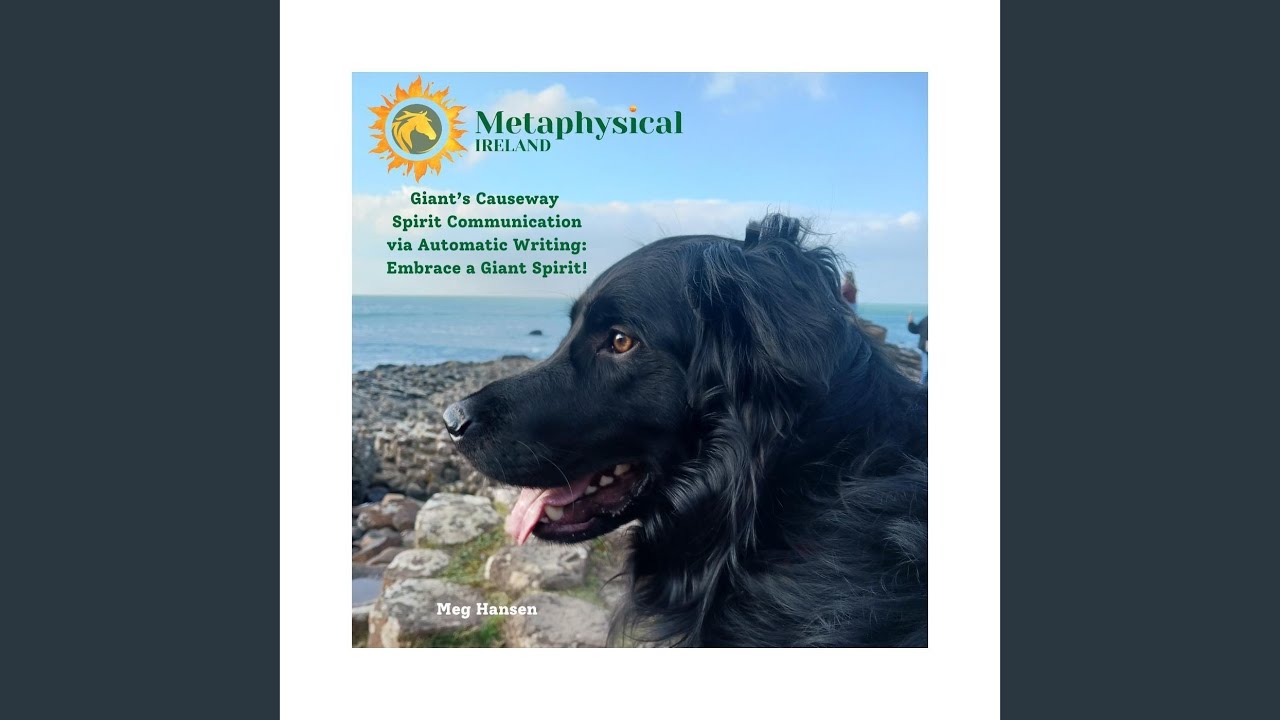 Giant's Causeway Spirit Communication via Automatic Writing: Embrace a Giant Spirit!