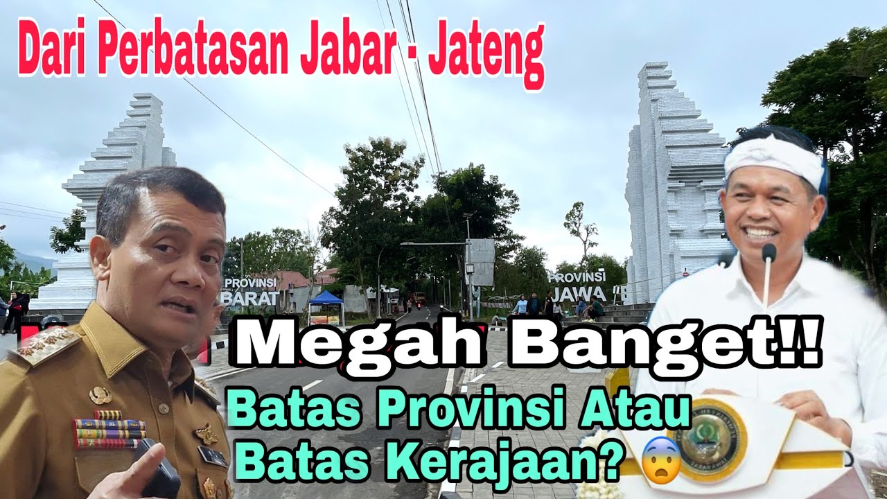 GEBRAKAN KDM, BIKIN GAPURA PERBATASAN JABAR DAN JATENG SEMEGAH GAPURA KERAJAAN