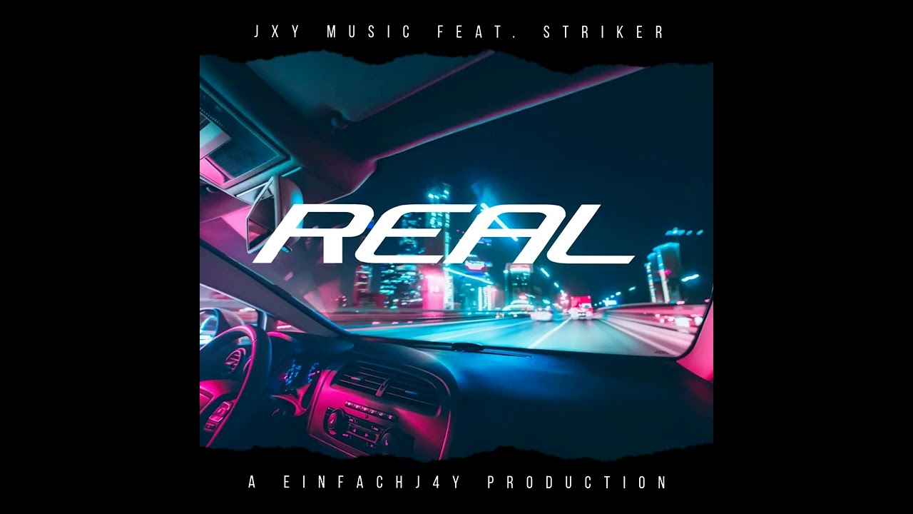 JXY Music - Real (feat. Striker)