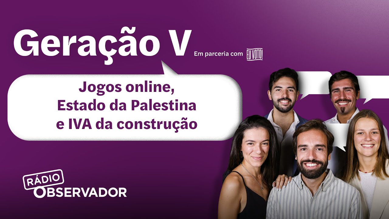 Jogos online, Estado da Palestina e IVA da construção | Geração V