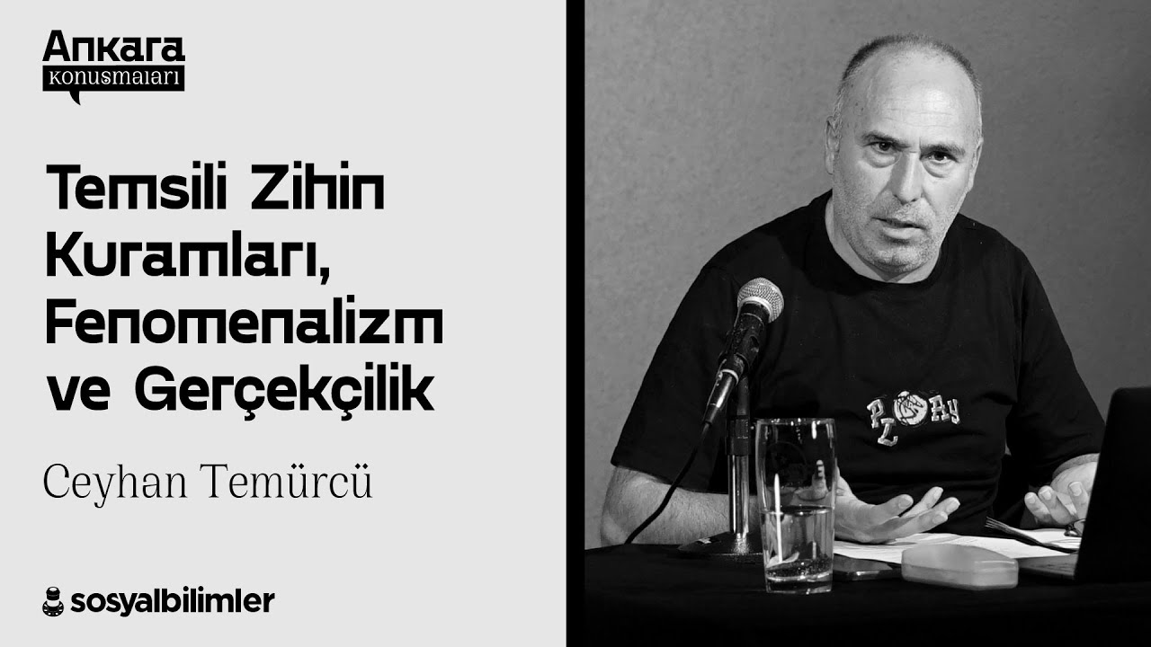 Ceyhan Temürcü -  Temsili Zihin Kuramları, Fenomenalizm ve Gerçekçilik [SBAK-22]