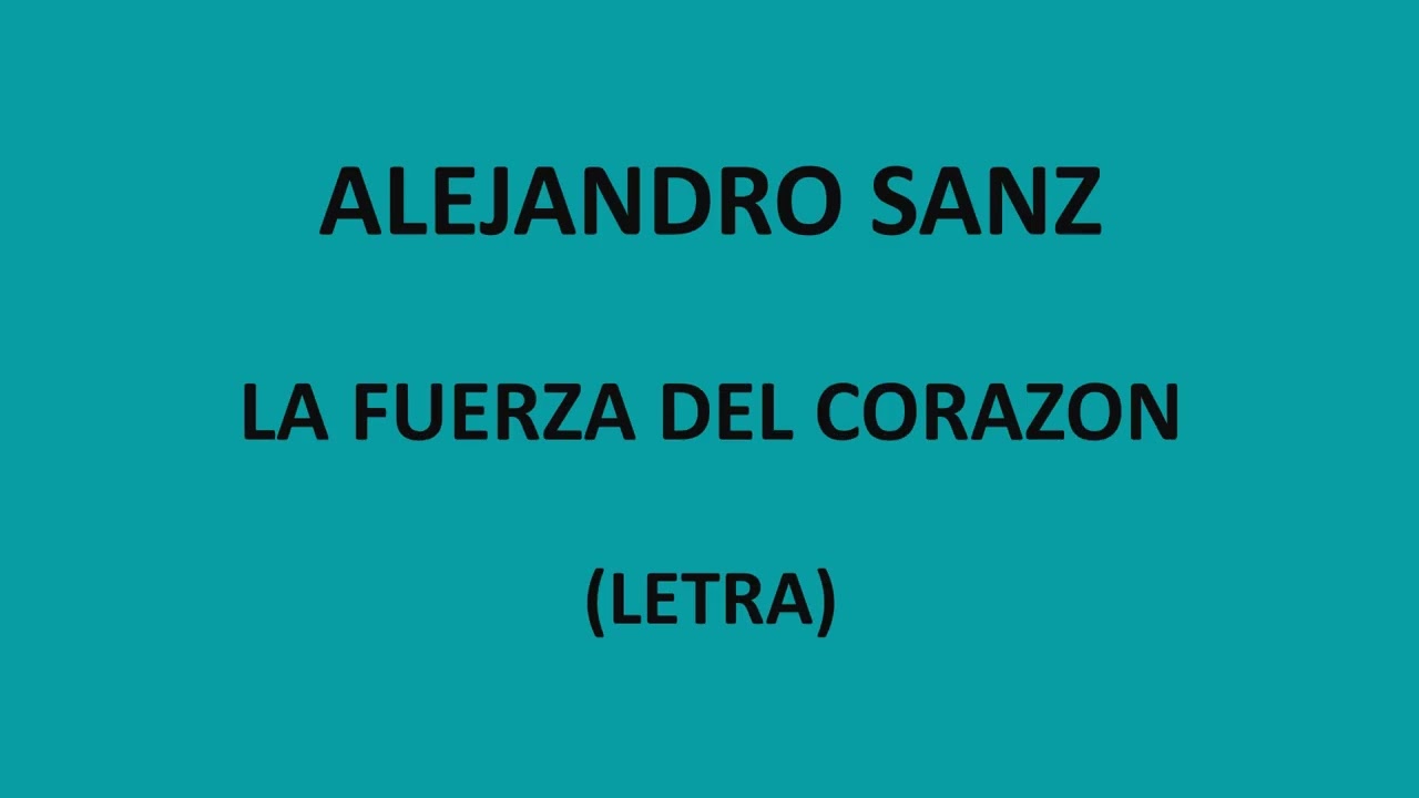 Alejandro Sanz - La fuerza del corazon (Letra/Lyrics)
