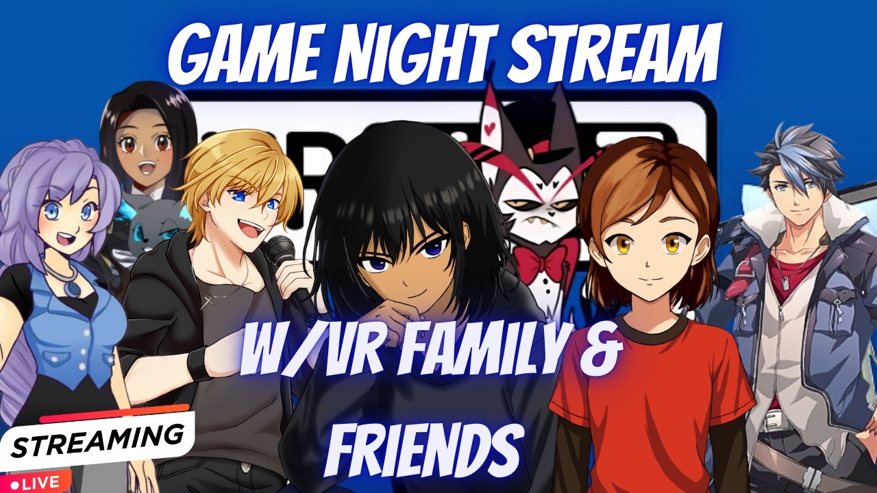 Game Night Stream W/VR Family & Friends Part 12 - VRChat