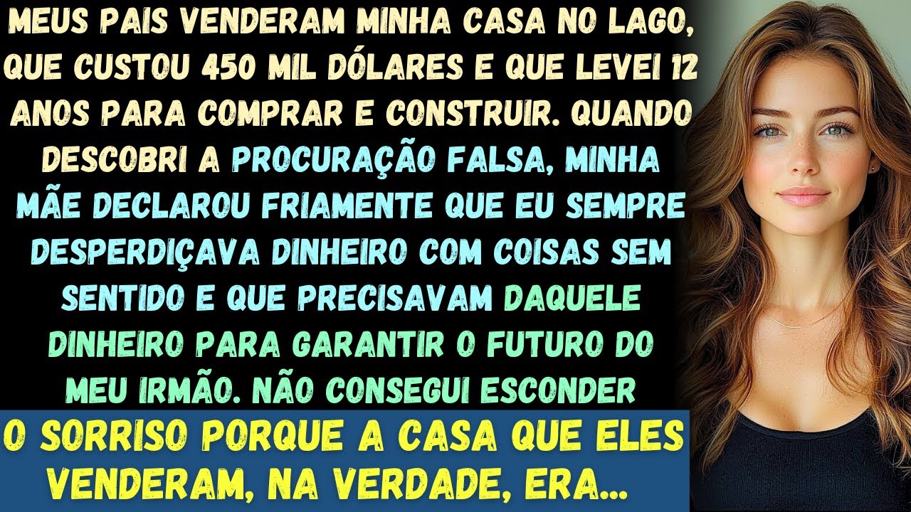 Meus pais falsificaram minha assinatura às escondidas para vender minha casa de veraneio sem o meu..