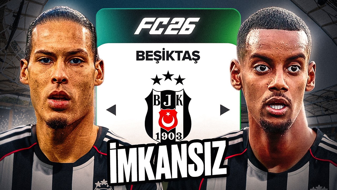 FC 26 BEŞİKTAŞ REBUİLD MOD : İMKANSIZ !