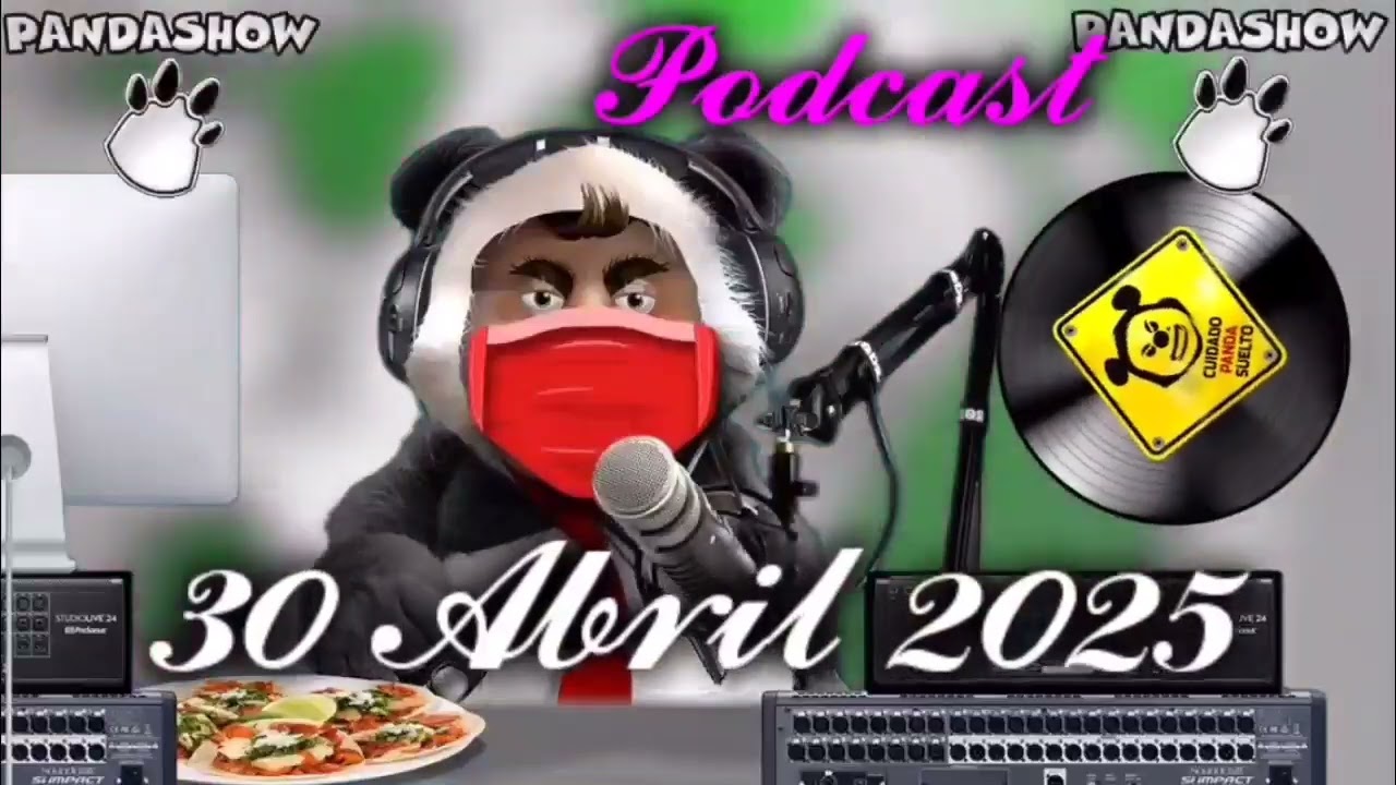 30 Abril 2025 El Panda Show