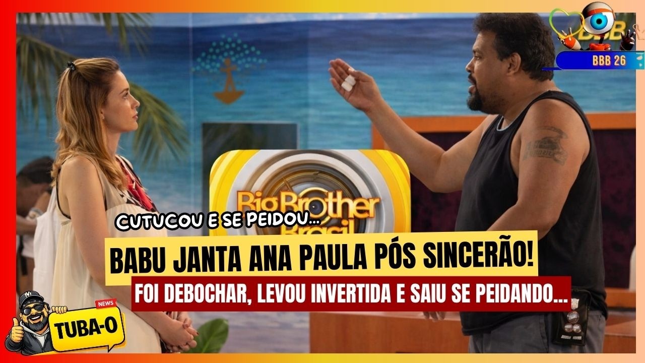 BBB 26 - ANA PAULA TENTA IRRITAR,  SE PERDE E BABU NÃO PERDOA