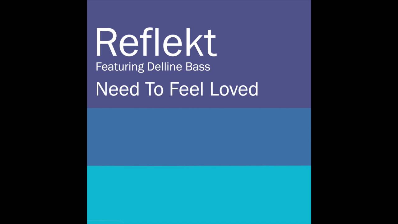 Reflekt Feat. Delline Bass - Need To Feel Loved (Thrillseekers Remix)