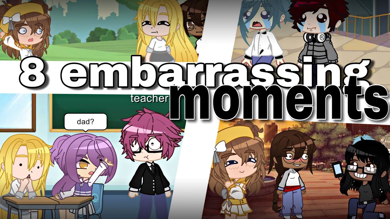 8 MOST EMBARRASSING MOMENTS ~ gacha club skit