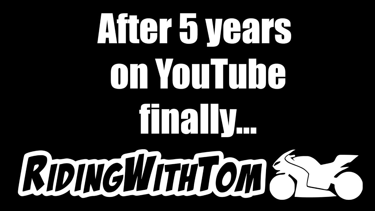 This Is It, After 5 Years Of RidingWithTom On YouTube...