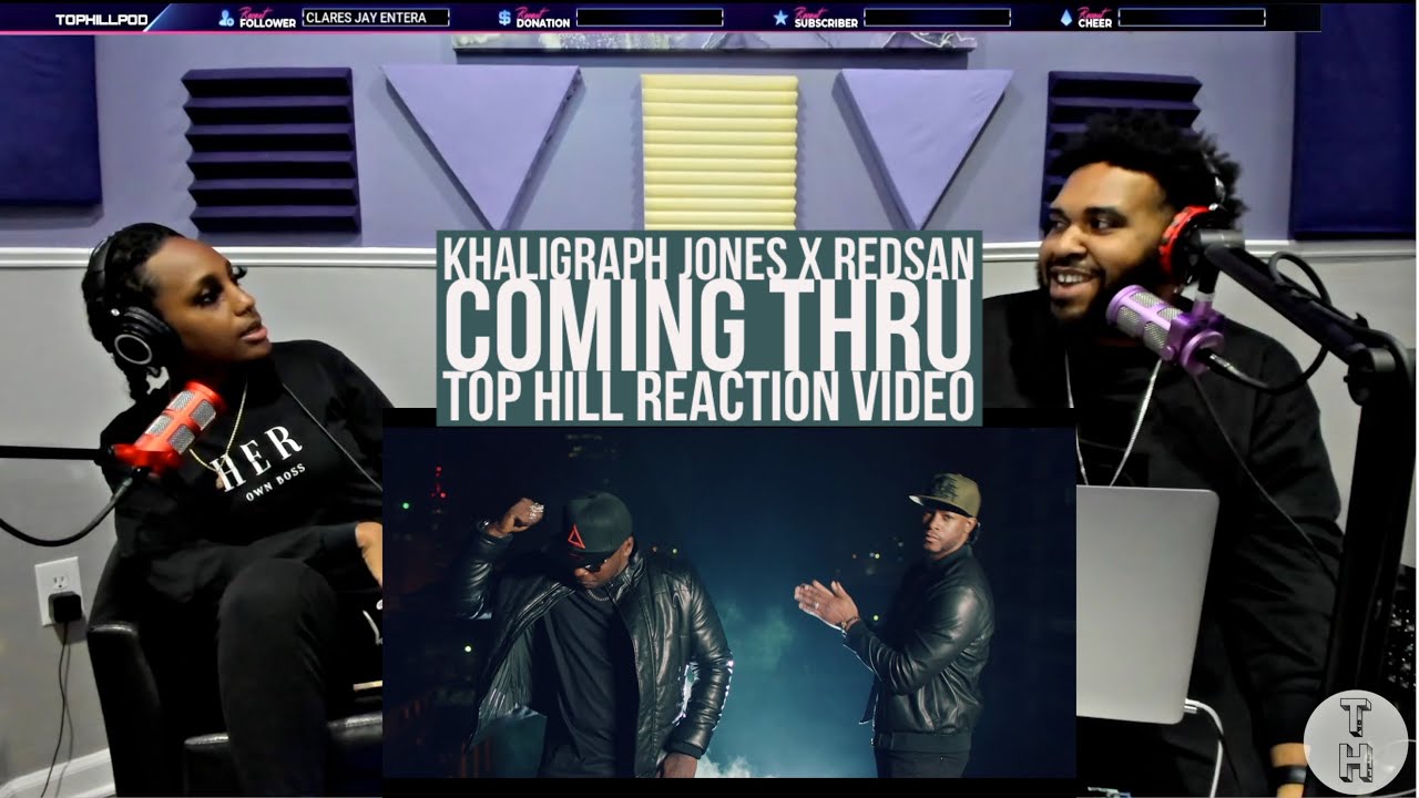 KHALIGRAPH JONES x REDSAN - COMING THRU (OFFICIAL TOP HILL REACTION VIDEO)