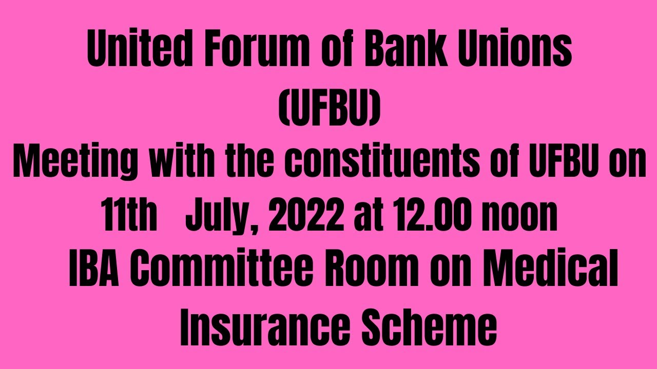 UFBU Meeting with the constituents IBA Committee Room on Medical Insurance Scheme 11th  July