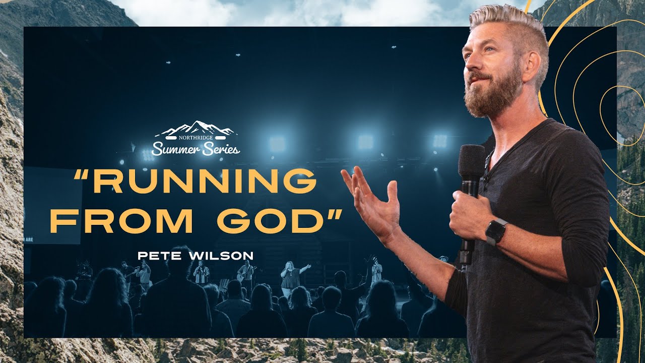 Running From God - Summer Series - Pete Wilson - 6/27/21