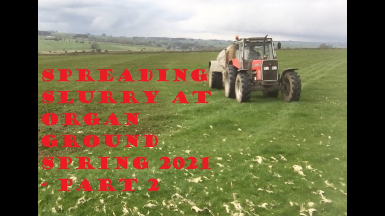 SPREADING SLURRY AT ORGAN GROUND SPRING 2021 - PART 2