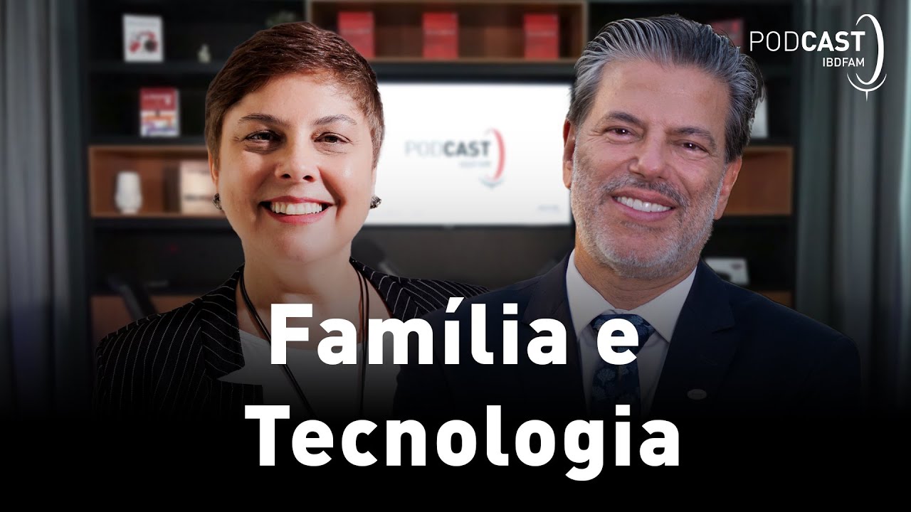 Fam&iacute;lias e Tecnologia - Podcast IBDFAM #30