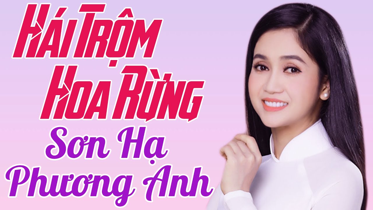 Hái Trộm Hoa Rừng - Sơn Hạ, Phương Anh [ Official MV ]