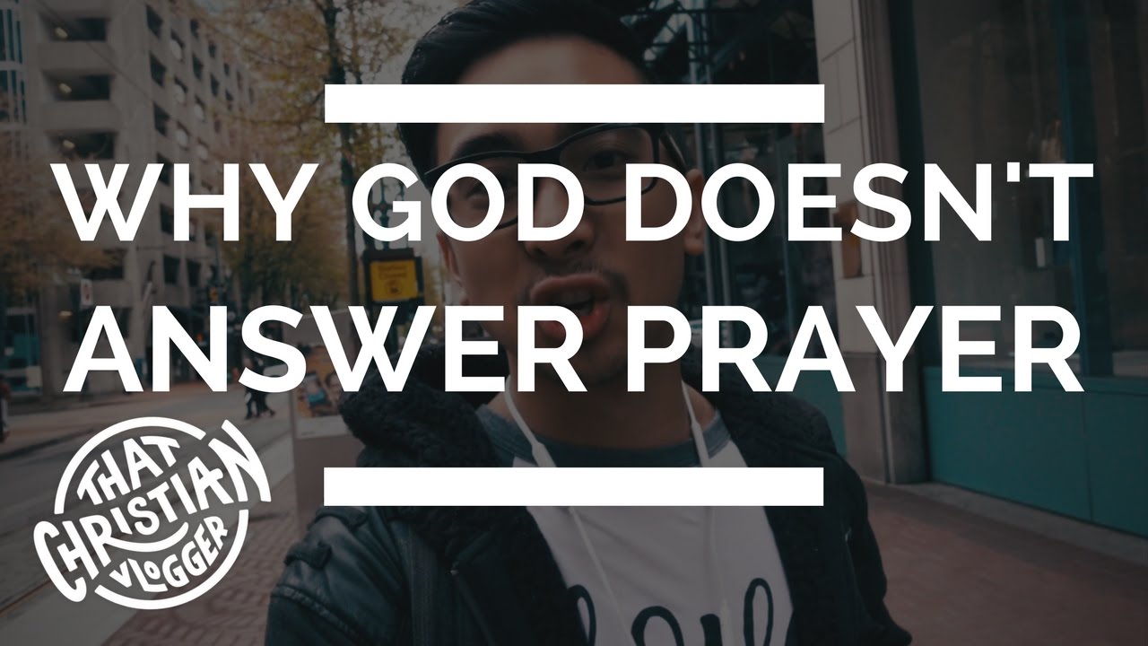 Why God Doesn't Answer Your Prayers | Unanswered Prayers