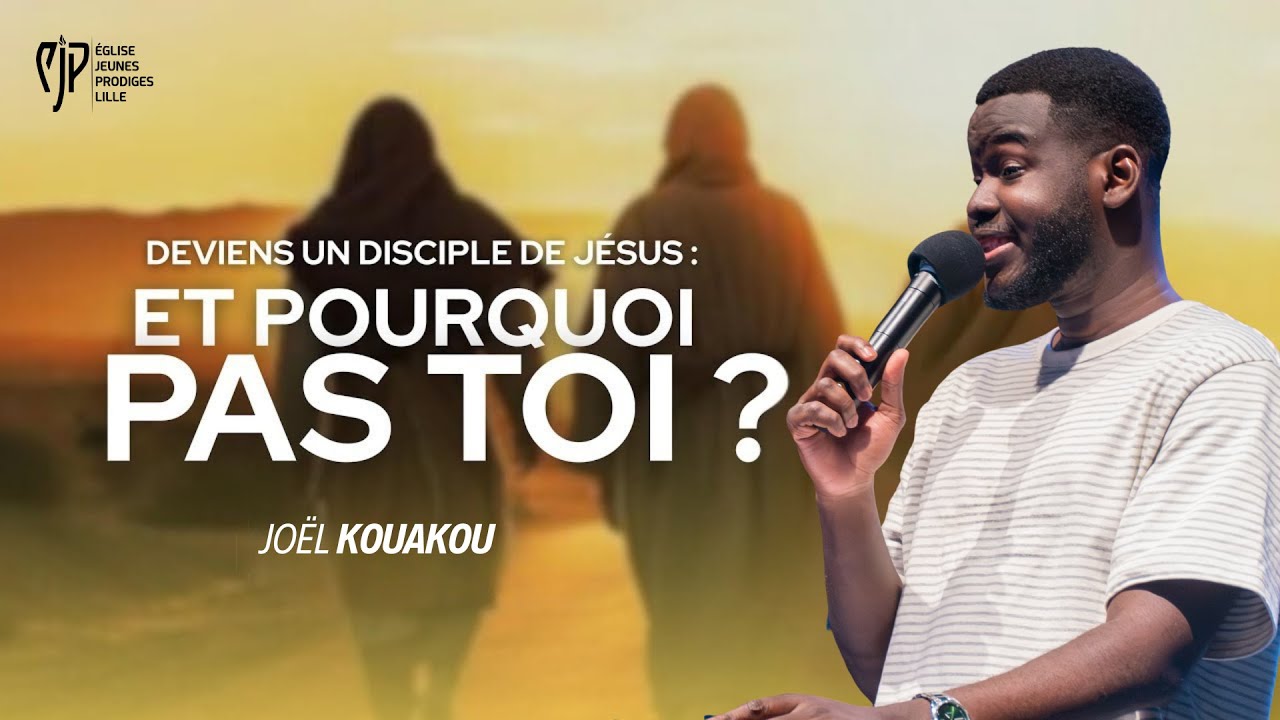 DEVIENS UN DISCIPLE DE JÉSUS : ET POURQUOI PAS TOI ? | Joël KOUAKOU