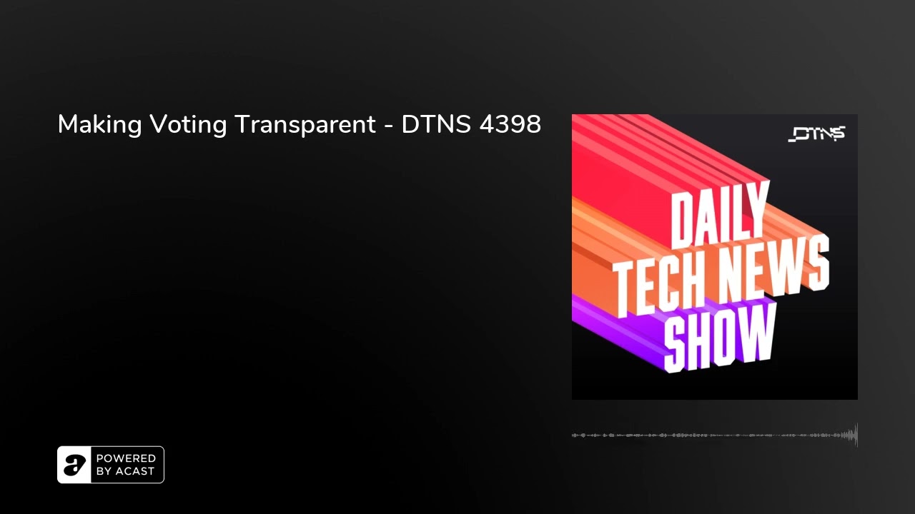 Making Voting Transparent - DTNS 4398