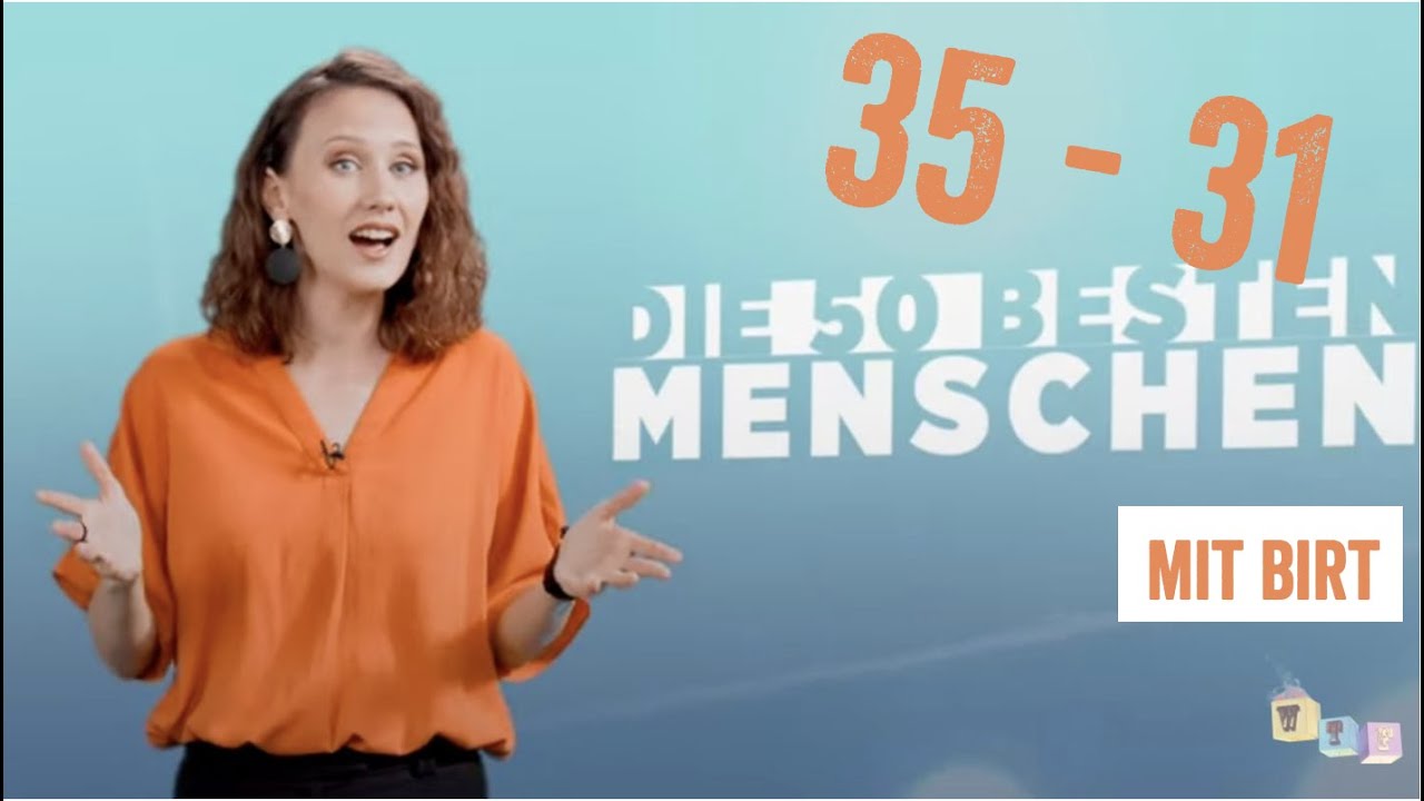 Die 50 Besten Menschen - Platz 35 bis 31 (mit Birt)