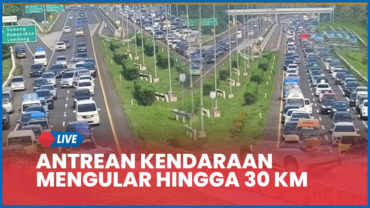 🔴 LIVE Situasi Puncak Arus Mudik di Tol Cipali Macet, Antrean Kendaraan Mengular hingga 30 KM