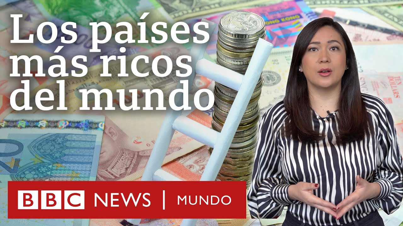 Cuáles son los 10 países más ricos y qué debes saber sobre esta lista